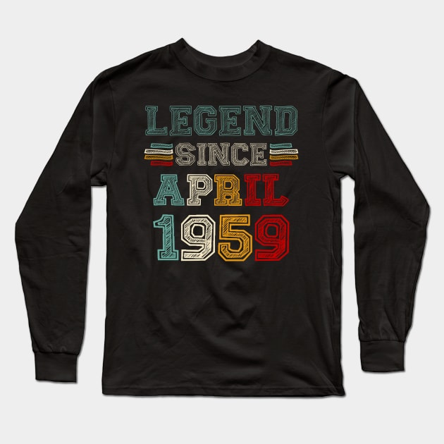 64 Years Old Legend Since April 1959 64th Birthday Long Sleeve T-Shirt by Gearlds Leonia